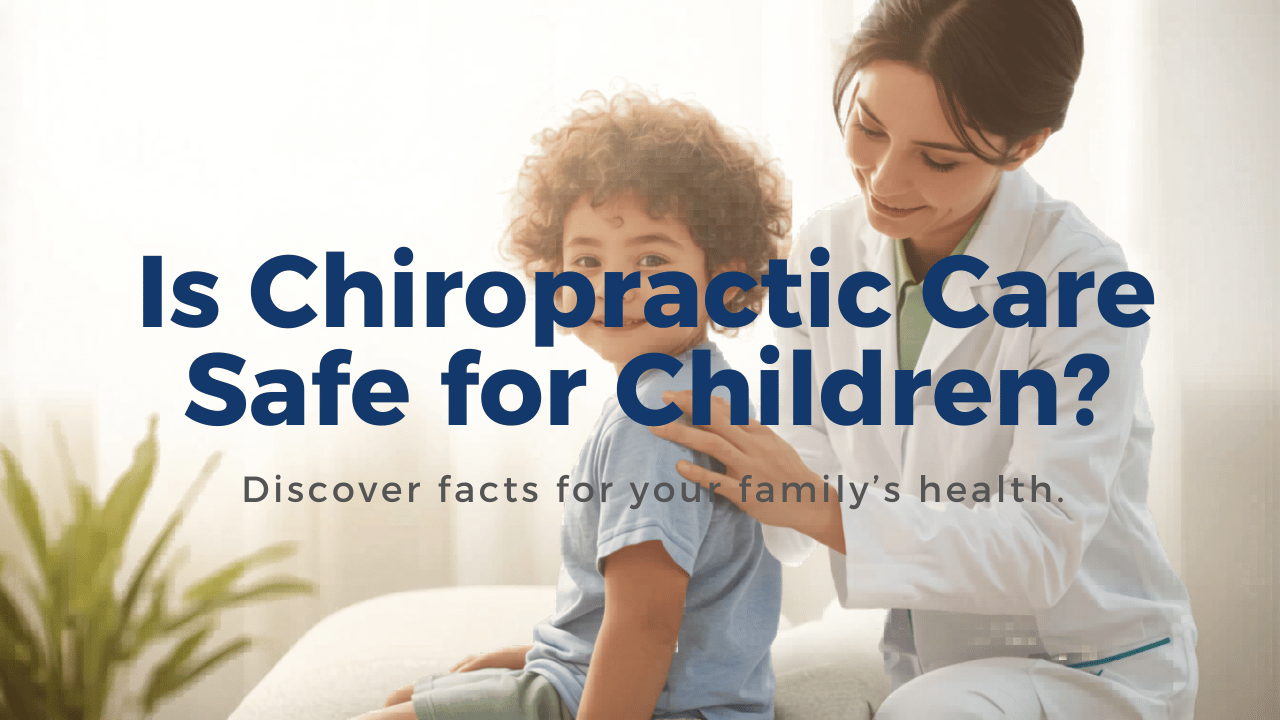 Is Chiropractic Care Safe for Children?