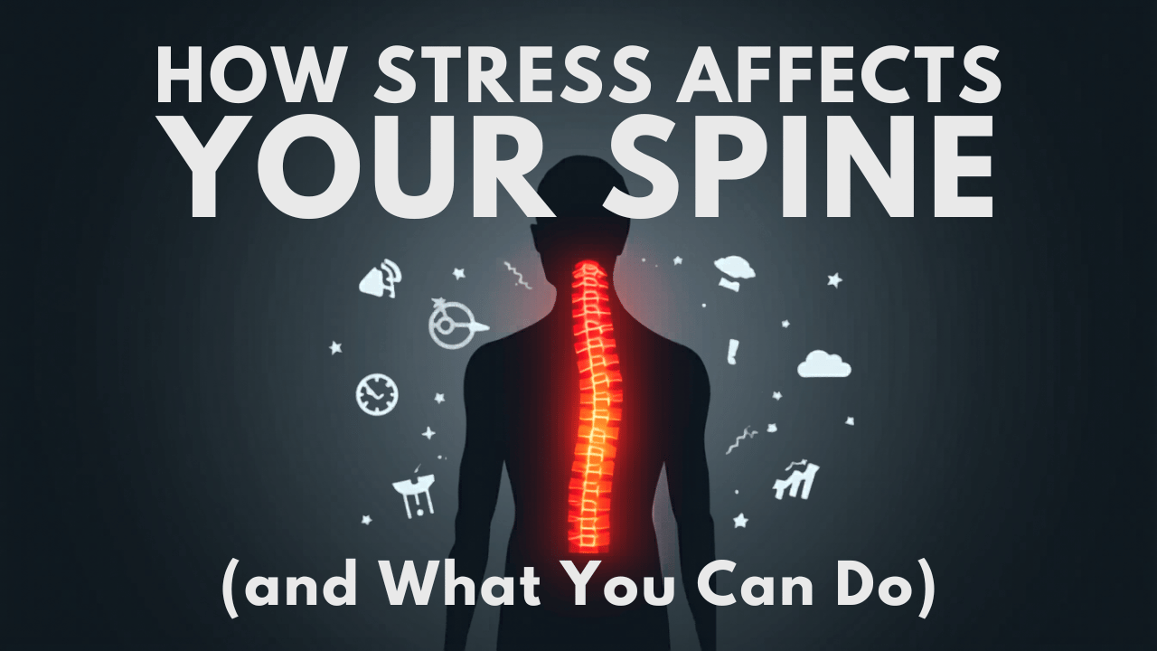 How Stress Affects Your Spine (and What You Can Do)