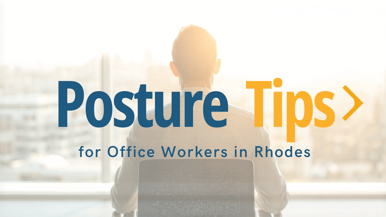 Posture Tips for Office Workers in Rhodes