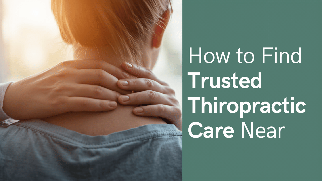 How to Find Trusted Chiropractic Care Near You