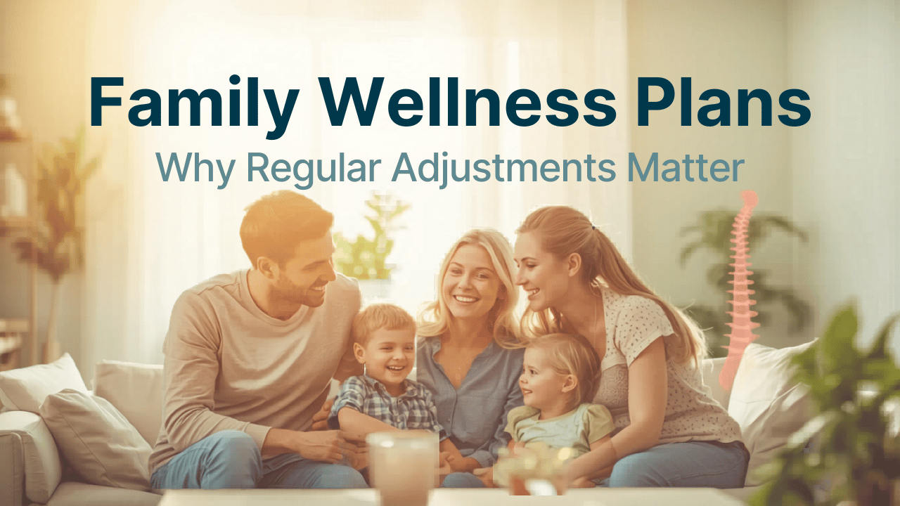 Family Wellness Plans: Why Regular Adjustments Matter