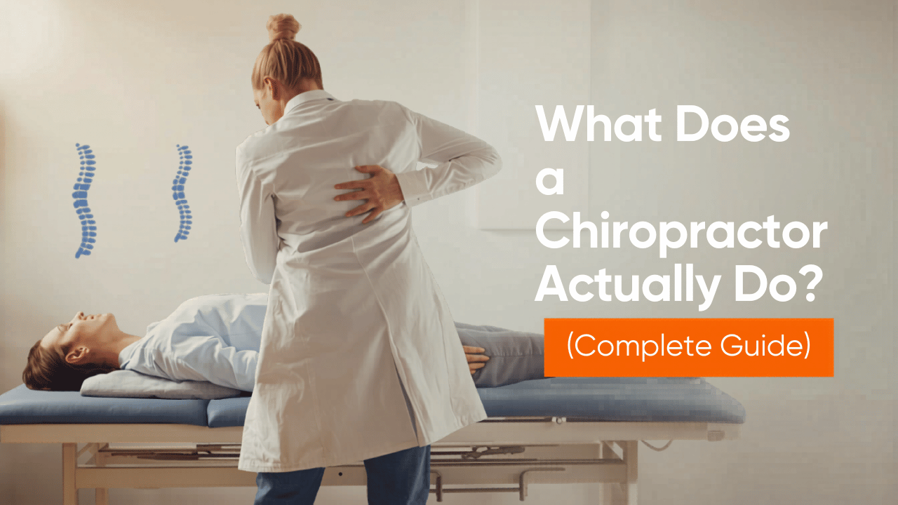 What Does a Chiropractor Actually Do? (Complete Guide)